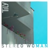 Stereo Woman - Single