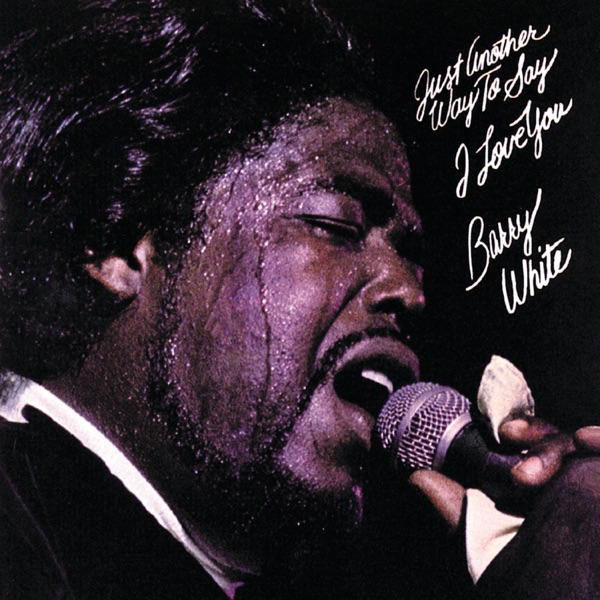 Just Another Way To Say I Love You - Barry White