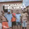 Mudança de Vida - Single album lyrics, reviews, download