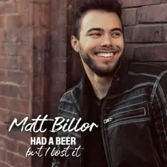 Had a Beer but I Lost It - Single by Matt Billor album reviews, ratings, credits