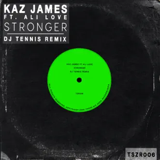 Stronger (feat. Ali Love) [DJ Tennis Remix] - Single by Kaz James & DJ Tennis album reviews, ratings, credits