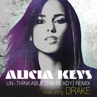 Un-thinkable (I'm Ready) [Remix] {feat. Drake} - Single - Alicia Keys