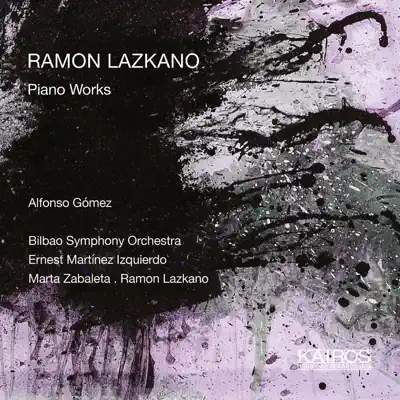 Ramon Lazkano: Piano Works - Alfonso Gómez Ramon Lazkano: Piano Works - Alfonso Gómez