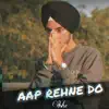 Aap Rehne Do - Single album lyrics, reviews, download