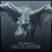 Tom Morello - Can't Stop The Bleeding feat. Gary Clark Jr. & Gramatik