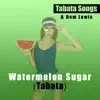 Watermelon Sugar (Tabata) - Single album lyrics, reviews, download