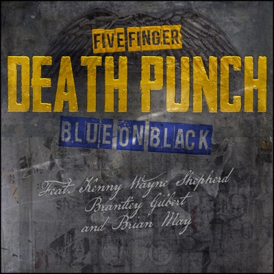 Blue On Black - Five Finger Death Punch Feat. Kenny Wayne & Brantley Gilbert & Brian May | Shazam