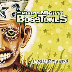 A Jackknife to a Swan - The Mighty Mighty BossTones