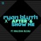Show Me (feat. Malisha Bleau) - Ryan Blyth & After 6 lyrics