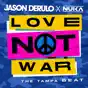 Love Not War (The Tampa Beat) - Jason Derulo & Nuka