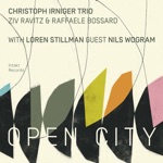 Loren Stillman, Nils Wogram & Christoph Irniger Trio - Open City