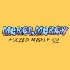 Fucked Myself Up by merci, mercy iTunes Track 1