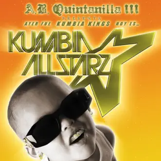 From Kumbia Kingz to Kumbia All-Starz by A.B. Quintanilla III y los Kumbia All Starz album reviews, ratings, credits