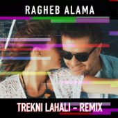 Trekni Lahali (Remix) - Ragheb Alama