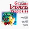 Colección Grandes Intérpretes Tropicales