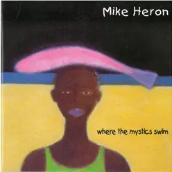 Where the Mystics Swim - Mike Heron Where the Mystics Swim - Mike Heron