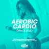 Aerobic Cardio Dance 2020: 60 Minutes Mixed Compilation for Fitness & Workout 140 bpm/32 Count (DJ MIX) - Hard EDM Workout
