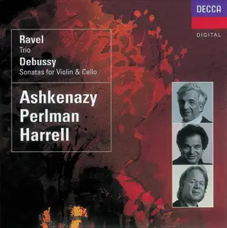 Debussy: Violin Sonata - Cello Sonata - Ravel: Piano Trio by Itzhak Perlman, Lynn Harrell & Vladimir Ashkenazy album reviews, ratings, credits