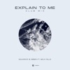 Explain to Me (feat. Mila Falls) [Club Mix] - Single