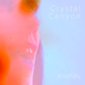 Crystal Canyon - Anomaly