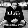 Robert Leroy - Geef De Nacht Maar De Schuld