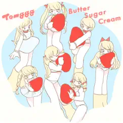 Butter Sugar Cream - EP by Tomggg album reviews, ratings, credits