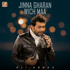 Jinna Gharan Wich Maa - Single by Ali Abbas album reviews, ratings, credits