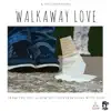 Walkaway Love - Single album lyrics, reviews, download