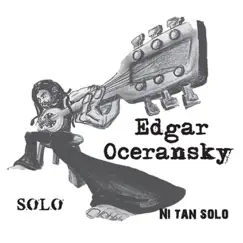 Sólo, Ni Tan Sólo, Vol. 1 (feat. Genaro Patraka) [En Directo] by Edgar Oceransky album reviews, ratings, credits