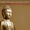 Buddha Chill Lounge la Mer Dj Bar Collection – Chillax Beach Music for Love - Saint Tropez Radio Lounge Chillout Music Club & Lounge Détente Vague