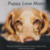 Puppy Love Music: Peaceful Soothing Songs for Dogs to Help Relax, Sleeping Dog Music album lyrics, reviews, download