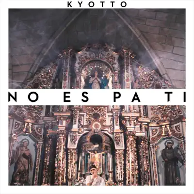 No Es Pa Ti - Single - KYOTTO