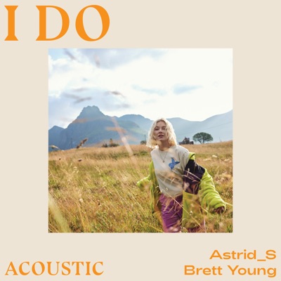 I Do (Acoustic) - Astrid S & Brett Young