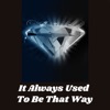 It Always Used to Be That Way - Single