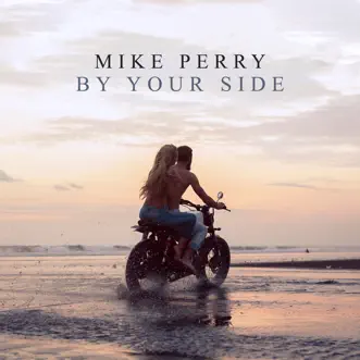 By Your Side - Single by Mike Perry album reviews, ratings, credits