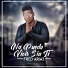 Fred Arias - No Puedo Vivir Sin Ti