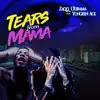 Tears from Mama (feat. Yungeen Ace) - Single album lyrics, reviews, download
