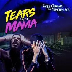 Tears from Mama (feat. Yungeen Ace) - Single by Zaqq O'drama album reviews, ratings, credits