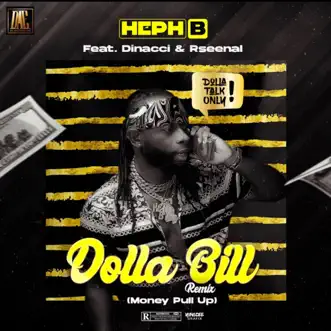 Dolla Bill - Money Pull up (Remix) [feat. Rseenal & Dinacci] - Single by Heph B album reviews, ratings, credits