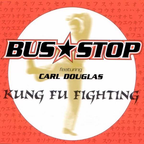 Bus Stop Featuring Carl Douglas - Kung Fu Fighting