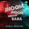 Jhoom Jhoom Jhoom Baba - Disco Special