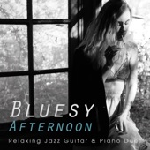 Bluesy Afternoon - Relaxing Jazz Guitar & Piano Duet artwork