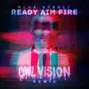 Stream & download Ready Aim Fire (Owl Vision Remix) - Single