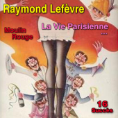 La vie Parisienne - Raymond Lefevre