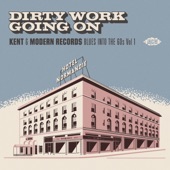 Dirty Work Going On - Kent & Modern Records Blues Into the 60s Vol 1 artwork