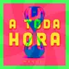 Stream & download A Toda Hora - Single