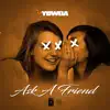 Ask a Friend (Radio Edit) - Single album lyrics, reviews, download