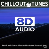8D Audio Chillout Tunes - Best 8D Audio Tunes of Chillout, Ambient, Lounge, Electronic & House artwork