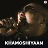 Khamoshiyaan song lyrics