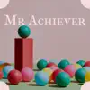 Mr Achiever - Single album lyrics, reviews, download